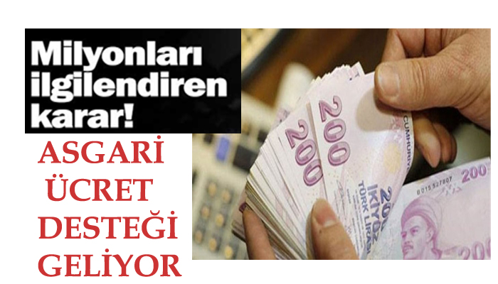 İŞVERENLERE ASGARİ ÜCRET DESTEĞİ GELİYOR