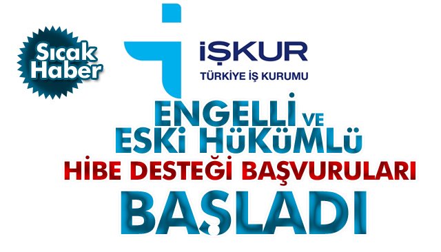İŞKUR’DAN ENGELLİ VE HÜKÜMLÜLERE HİBE